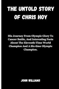 Cover image for The Untold Story of Chris Hoy