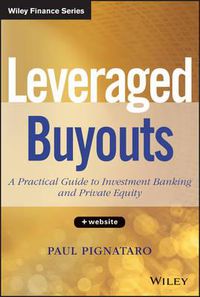 Cover image for Leveraged Buyouts: A Practical Guide to Investment Banking and Private Equity + Website