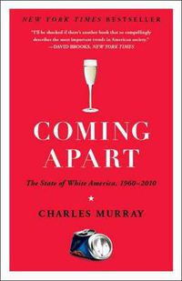 Cover image for Coming Apart: The State of White America, 1960-2010