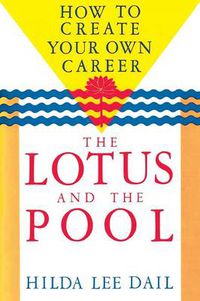 Cover image for The Lotus and the Pool: How to Create Your Own Career