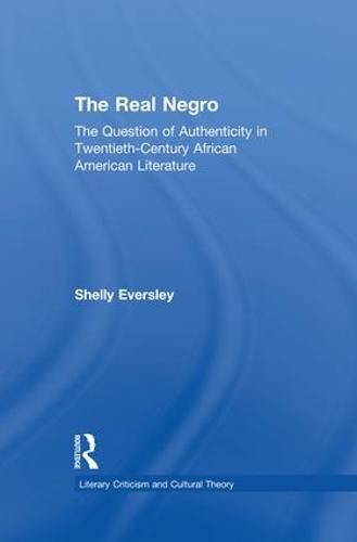 Cover image for The Real Negro: The Question of Authenticity in Twentieth-Century African American Literature