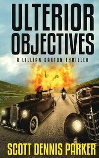 Cover image for Ulterior Objectives: A Lillian Saxton Thriller