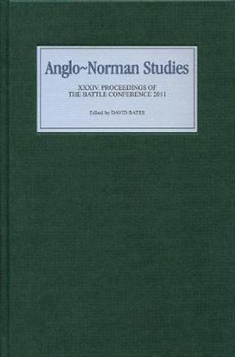 Anglo-Norman Studies XXXIV: Proceedings of the Battle Conference 2011