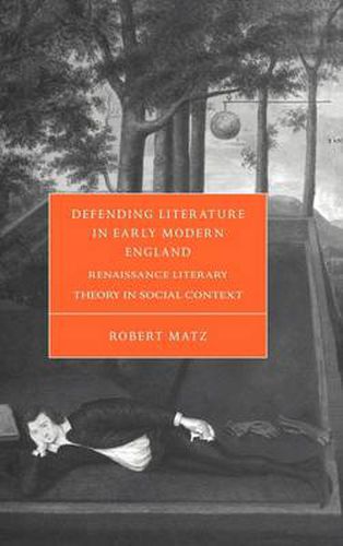 Cover image for Defending Literature in Early Modern England: Renaissance Literary Theory in Social Context