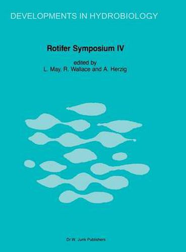 Rotifer Symposium IV: Proceedings of the Fourth Rotifer Symposium, held in Edinburgh, Scotland, August 18-25, 1985