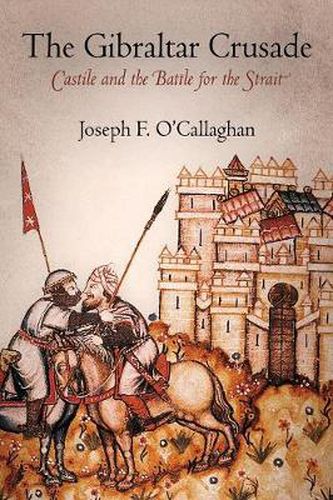 Cover image for The Gibraltar Crusade: Castile and the Battle for the Strait