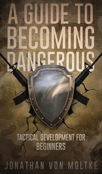 Cover image for A Guide to Becoming Dangerous