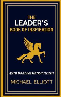 Cover image for The Leader's Book of Inspiration: Quotes and Insights for Today's Leaders