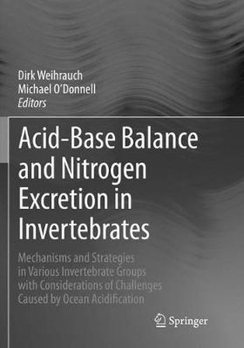 Cover image for Acid-Base Balance and Nitrogen Excretion in Invertebrates: Mechanisms and Strategies in Various Invertebrate Groups with Considerations of Challenges Caused by Ocean Acidification