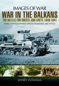 Cover image for War in the Balkans: The Battle for Greece and Crete