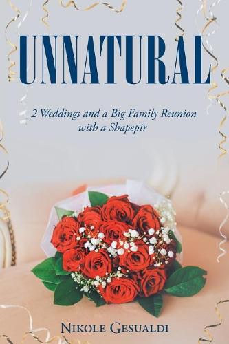 Cover image for Unnatural: Two Weddings and a Big Family Reunion with a Shapepir