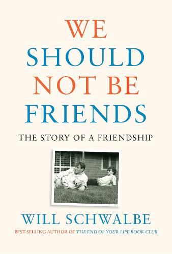 Cover image for We Should Not Be Friends: The Story of a Friendship