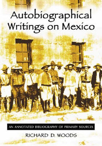 Cover image for Autobiographical Writings on Mexico: An Annotated Bibliography of Primary Sources