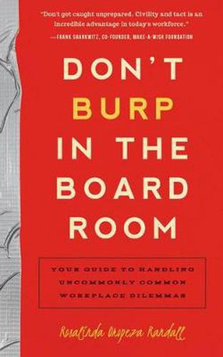 Cover image for Don't Burp in the Board Room: Your Guide to Handling Uncommonly Common Workplace Dilemmas