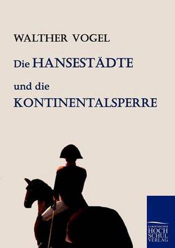 Cover image for Die Hansestadte und die Kontinentalsperre