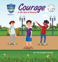 Cover image for Courage In The Face Of Bullying: Timothy's Lessons In Good Values (Volume 1)