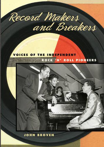 Cover image for Record Makers and Breakers: Voices of the Independent Rock 'n' Roll Pioneers