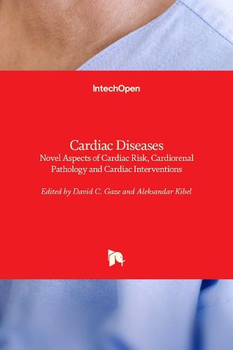 Cover image for Cardiac Diseases: Novel Aspects of Cardiac Risk, Cardiorenal Pathology and Cardiac Interventions