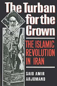 Cover image for The Turban for the Crown: The Islamic Revolution in Iran