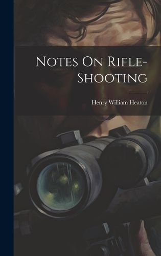 Cover image for Notes On Rifle-Shooting