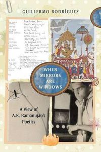 Cover image for When Mirrors Are Windows: A View of A.K. Ramanujan's Poetics