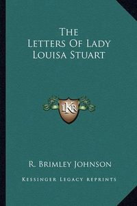 Cover image for The Letters of Lady Louisa Stuart