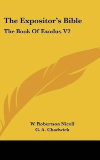 Cover image for The Expositor's Bible: The Book Of Exodus V2