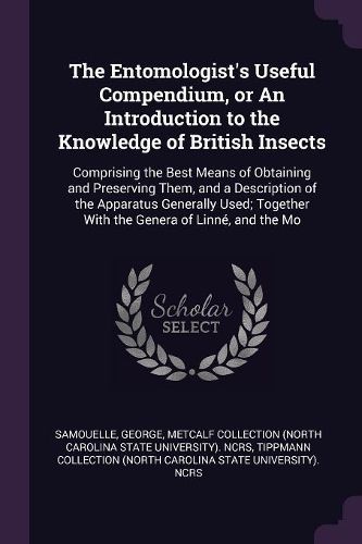 Cover image for The Entomologist's Useful Compendium, or An Introduction to the Knowledge of British Insects