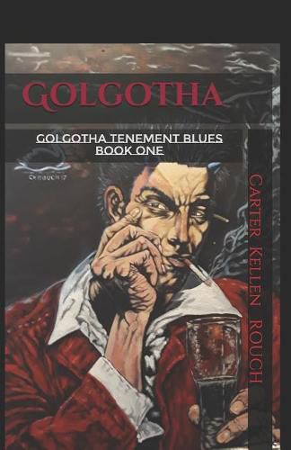 Golgotha Volume 1: Golgotha Tenement Blues Part 1