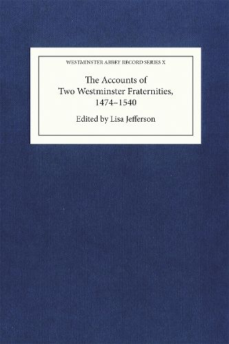 Cover image for The Accounts of Two Westminster Fraternities, 1474-1540