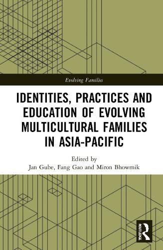 Cover image for Identities, Practices and Education of Evolving Multicultural Families in Asia-Pacific