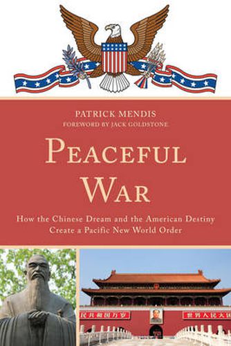 Cover image for Peaceful War: How the Chinese Dream and the American Destiny Create a New Pacific World Order