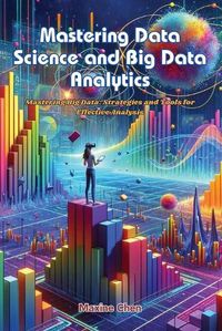 Cover image for Mastering Data Science and Big Data Analytics
