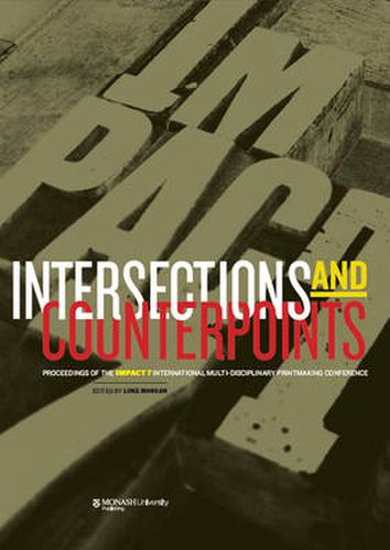 Cover image for Intersections and Counterpoints: Proceedings of Impact 7: An International Multi-Disciplinary Printmaking Conference