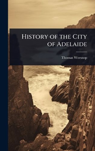 Cover image for History of the City of Adelaide