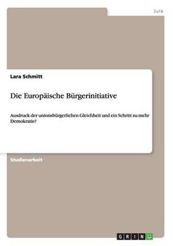 Cover image for Die Europaische Burgerinitiative: Ausdruck der unionsburgerlichen Gleichheit und ein Schritt zu mehr Demokratie?