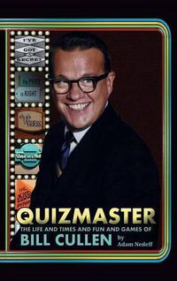 Cover image for Quizmaster: The Life & Times & Fun & Games of Bill Cullen (Hardback)