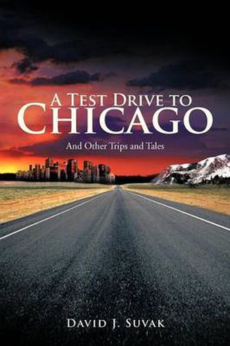 Cover image for A Test Drive To Chicago: And Other Trips and Tales