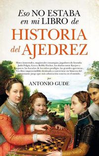 Cover image for Eso No Estaba En Mi Libro de Historia del Ajedrez