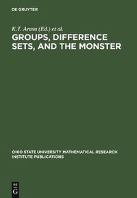 Cover image for Groups, Difference Sets, and the Monster: Proceedings of a Special Research Quarter at The Ohio State University, Spring 1993