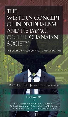 Cover image for The Western Concept of Individualism and Its Impact on the Ghanaian Society A Social Philosophical Perspective