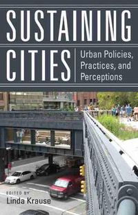 Cover image for Sustaining Cities: Urban Policies, Practices, and Perceptions