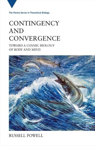 Contingency and Convergence: Toward a Cosmic Biology of Body and Mind