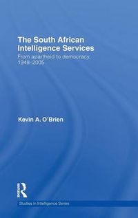 Cover image for The South African Intelligence Services: From Apartheid to Democracy, 1948-2005