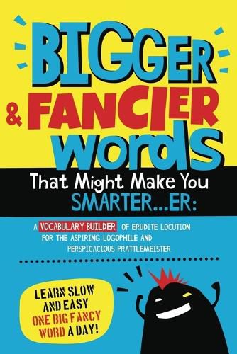Cover image for Bigger & Fancier Words That Might Make You Smarter...er