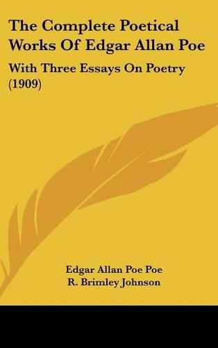 The Complete Poetical Works of Edgar Allan Poe: With Three Essays on Poetry (1909)