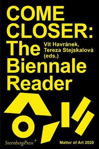 Cover image for COME CLOSER: The Biennale Reader