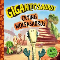 Cover image for Gigantosaurus - Crying Wolfasaurus