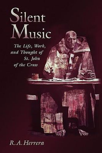 Cover image for Silent Music: The Life, Work, and Thought of St John of the Cross
