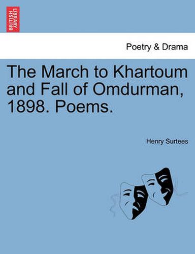 Cover image for The March to Khartoum and Fall of Omdurman, 1898. Poems.